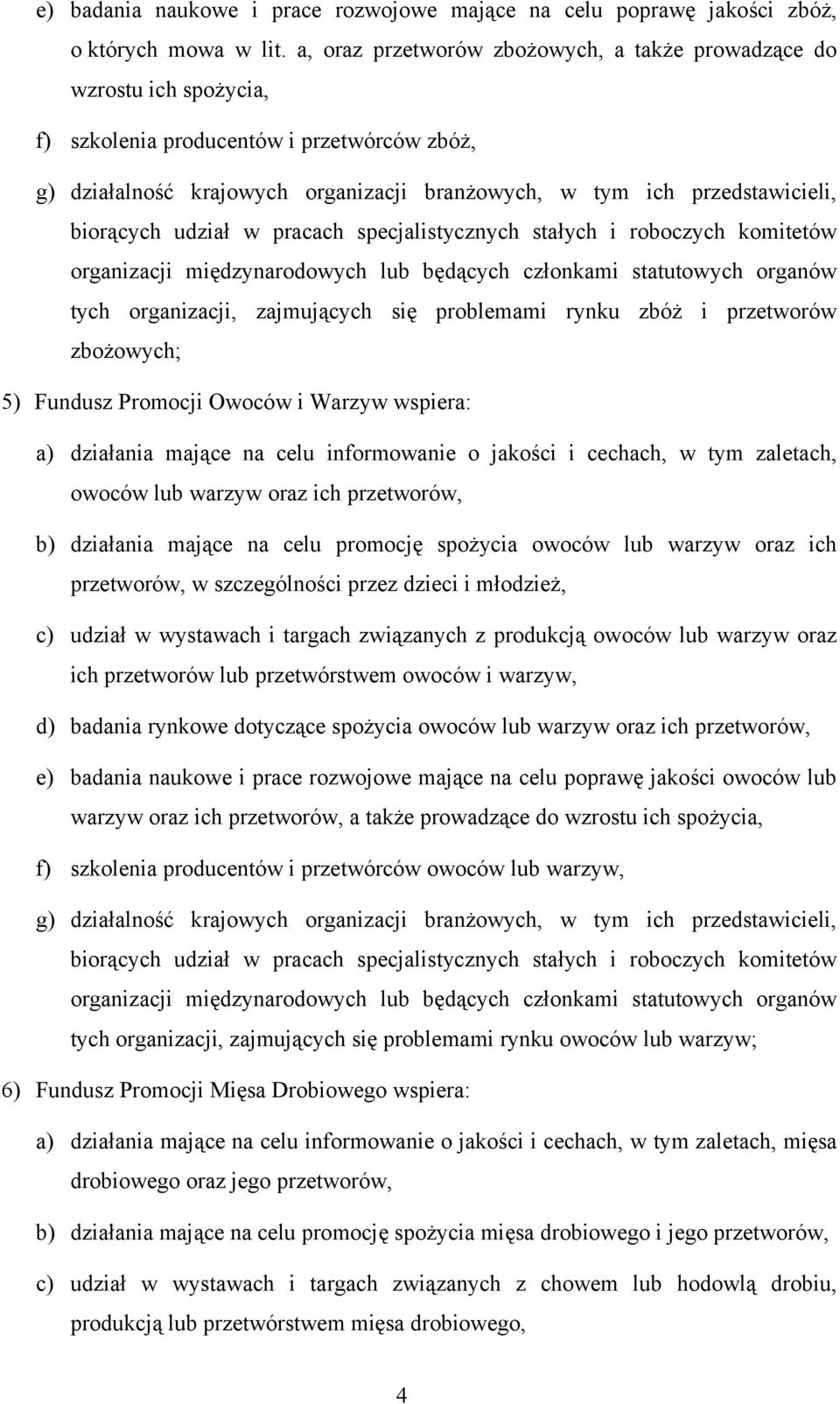 biorących udział w pracach specjalistycznych stałych i roboczych komitetów organizacji międzynarodowych lub będących członkami statutowych organów tych organizacji, zajmujących się problemami rynku