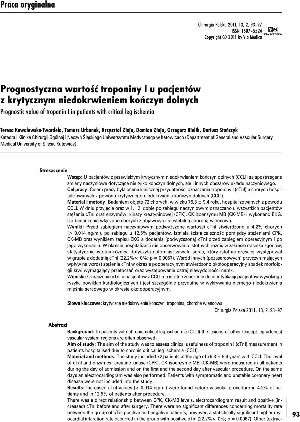 Ogólnej i Naczyń Śląskiego Uniwersytetu Medycznego w Katowicach (Department of General and Vascular Surgery Medical University of Silesia Katowice) Streszczenie Wstęp: U pacjentów z przewlekłym