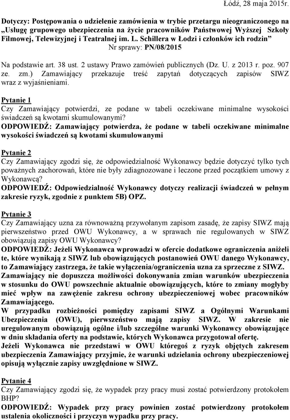 im. L. Schillera w Łodzi i członków ich rodzin Nr sprawy: P /08/2015 Na podstawie art. 38 ust. 2 ustawy Prawo zamówień publicznych (Dz. U. z 2013 r. poz. 907 ze. zm.