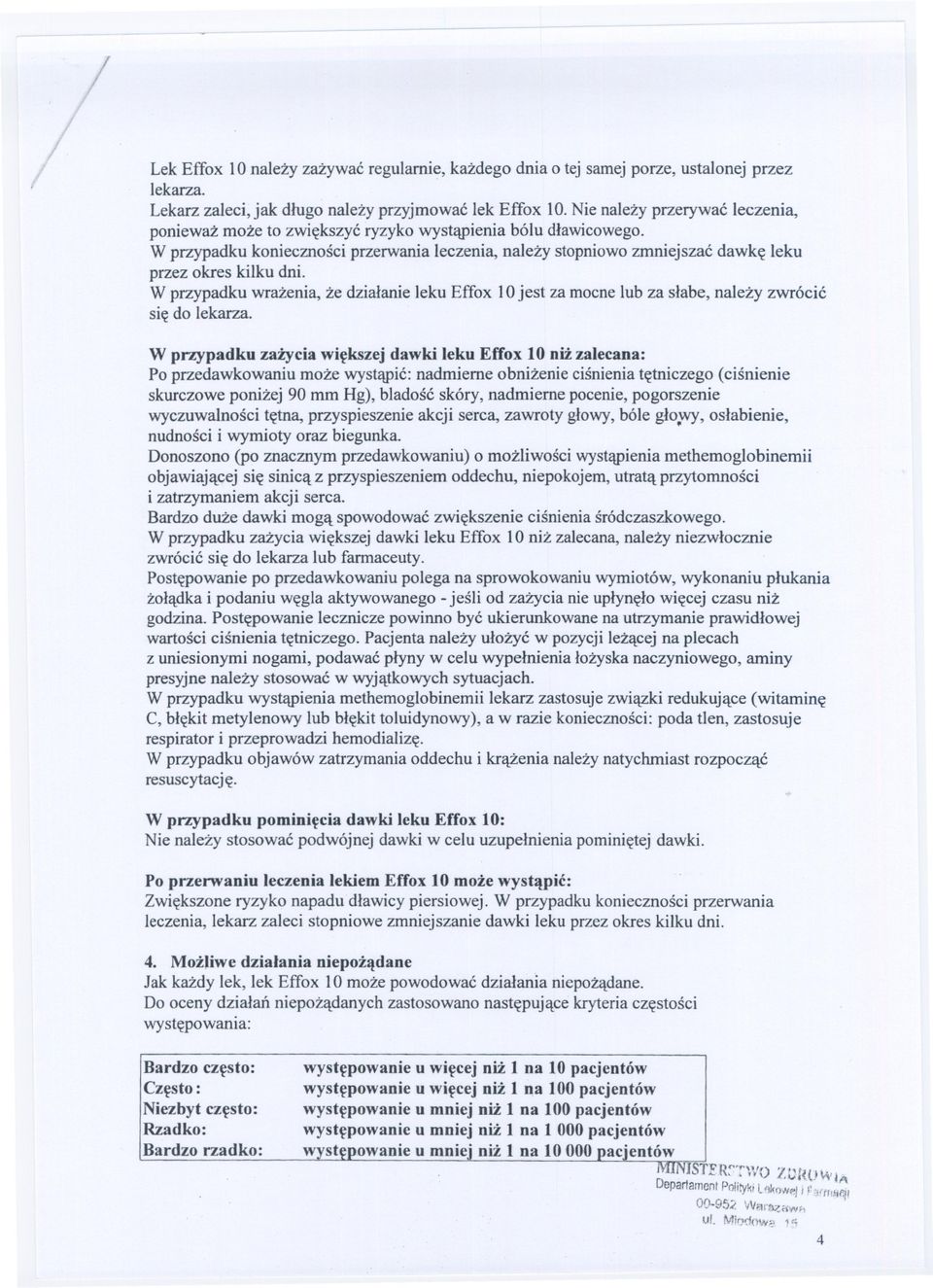 W przypadku koniecznosci przerwania leczenia, nalezy stopniowo zmniejszac dawke leku przez okres kilku dni.