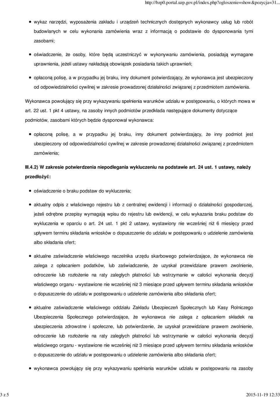 opłaconą polisę, a w przypadku jej braku, inny dokument potwierdzający, że wykonawca jest ubezpieczony od odpowiedzialności cywilnej w zakresie prowadzonej działalności związanej z przedmiotem