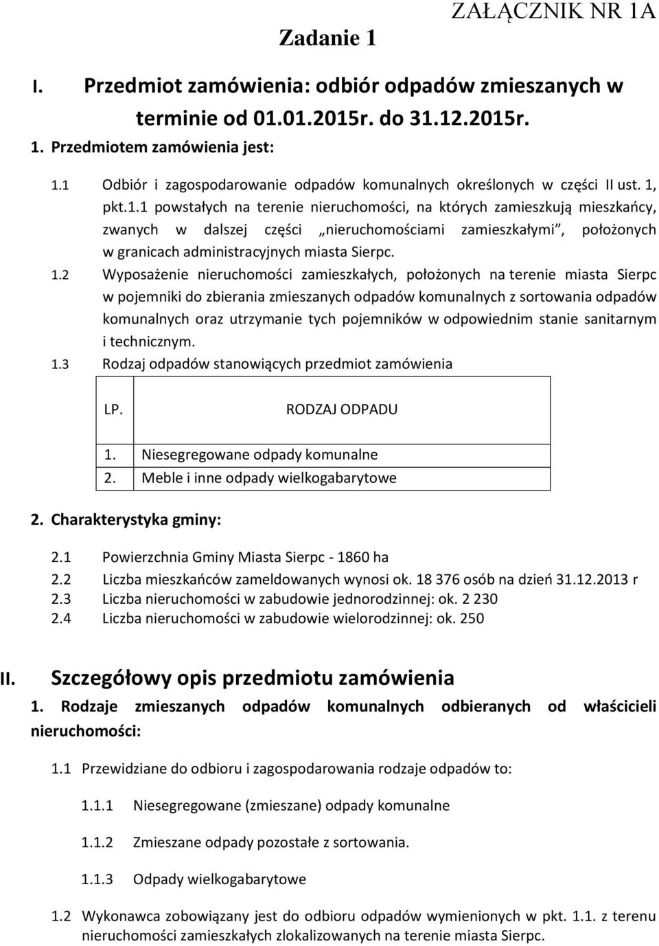 1.2 Wyposażenie nieruchomości zamieszkałych, położonych na terenie miasta Sierpc w pojemniki do zbierania zmieszanych odpadów komunalnych z sortowania odpadów komunalnych oraz utrzymanie tych