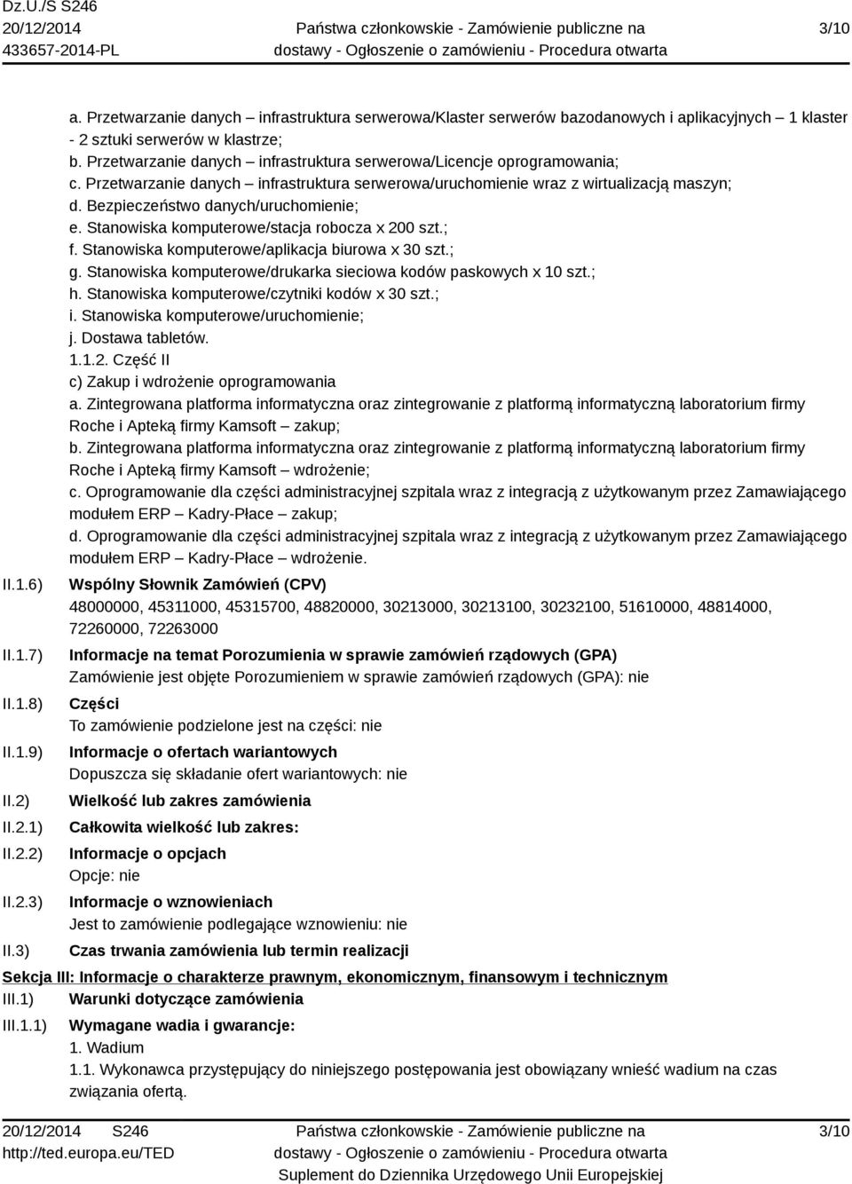 Przetwarzanie danych infrastruktura serwerowa/licencje oprogramowania; c. Przetwarzanie danych infrastruktura serwerowa/uruchomienie wraz z wirtualizacją maszyn; d.