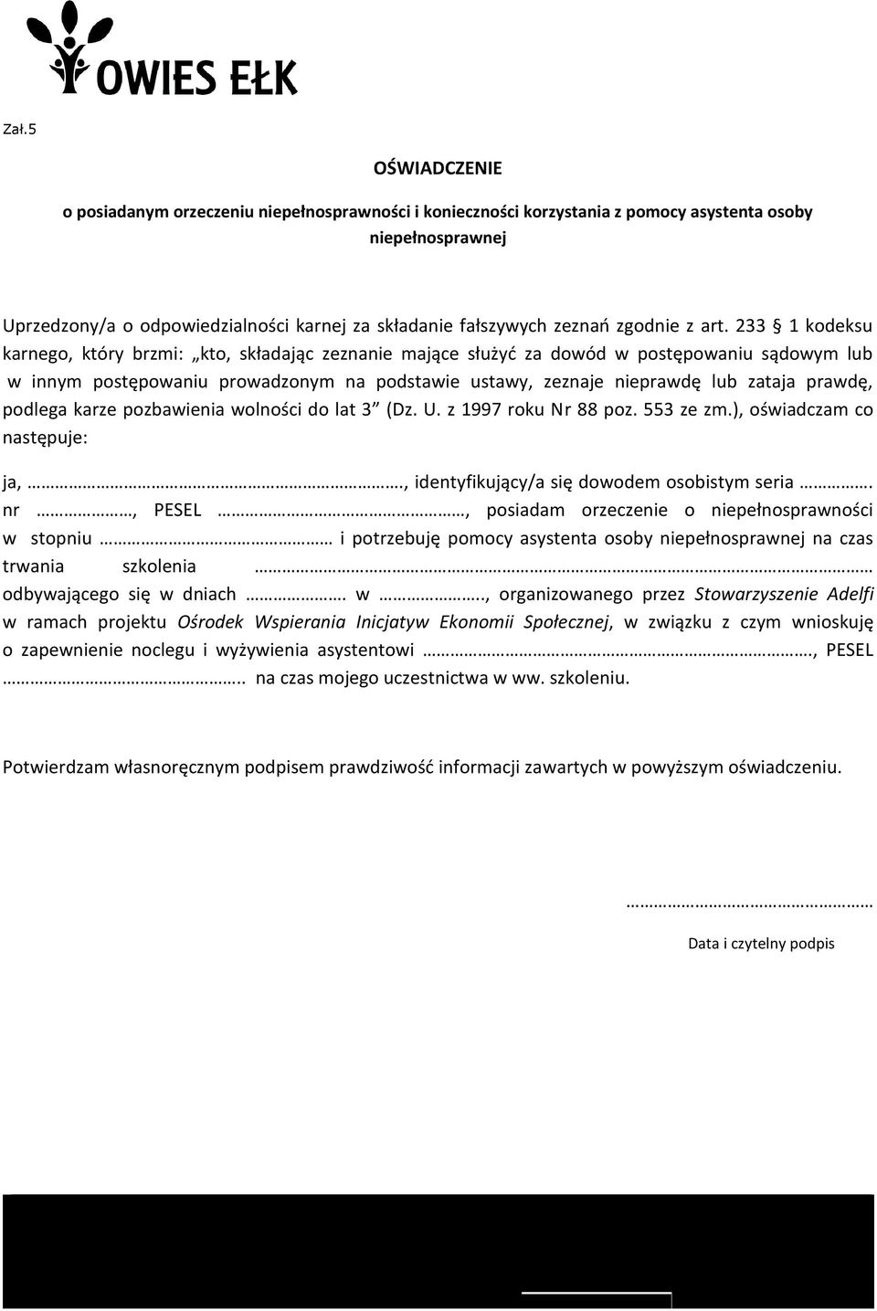 233 1 kodeksu karnego, który brzmi: kto, składając zeznanie mające służyd za dowód w postępowaniu sądowym lub w innym postępowaniu prowadzonym na podstawie ustawy, zeznaje nieprawdę lub zataja