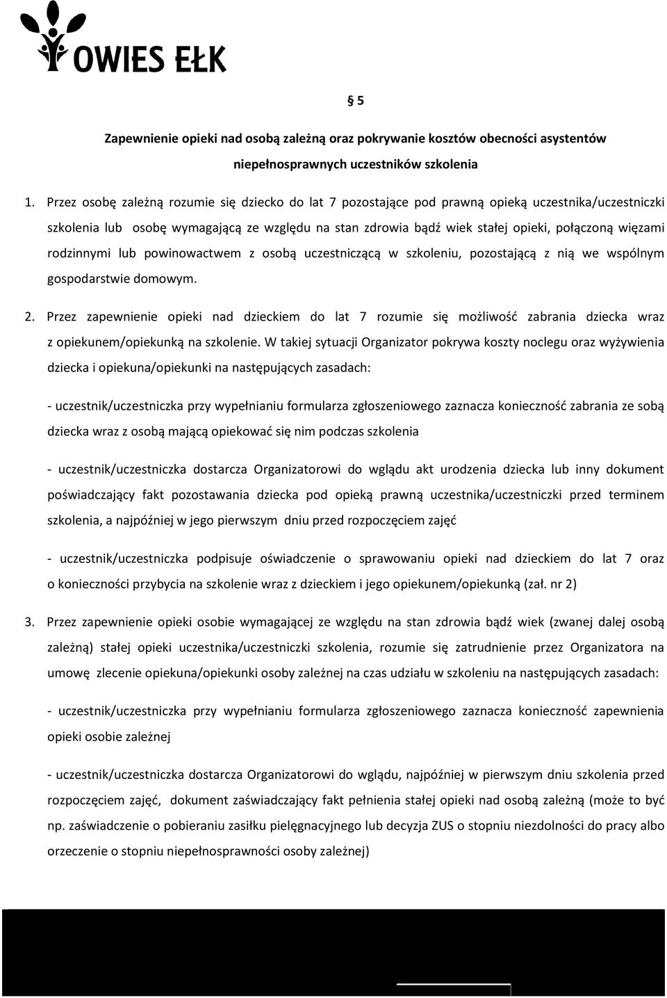 więzami rodzinnymi lub powinowactwem z osobą uczestniczącą w szkoleniu, pozostającą z nią we wspólnym gospodarstwie domowym. 2.