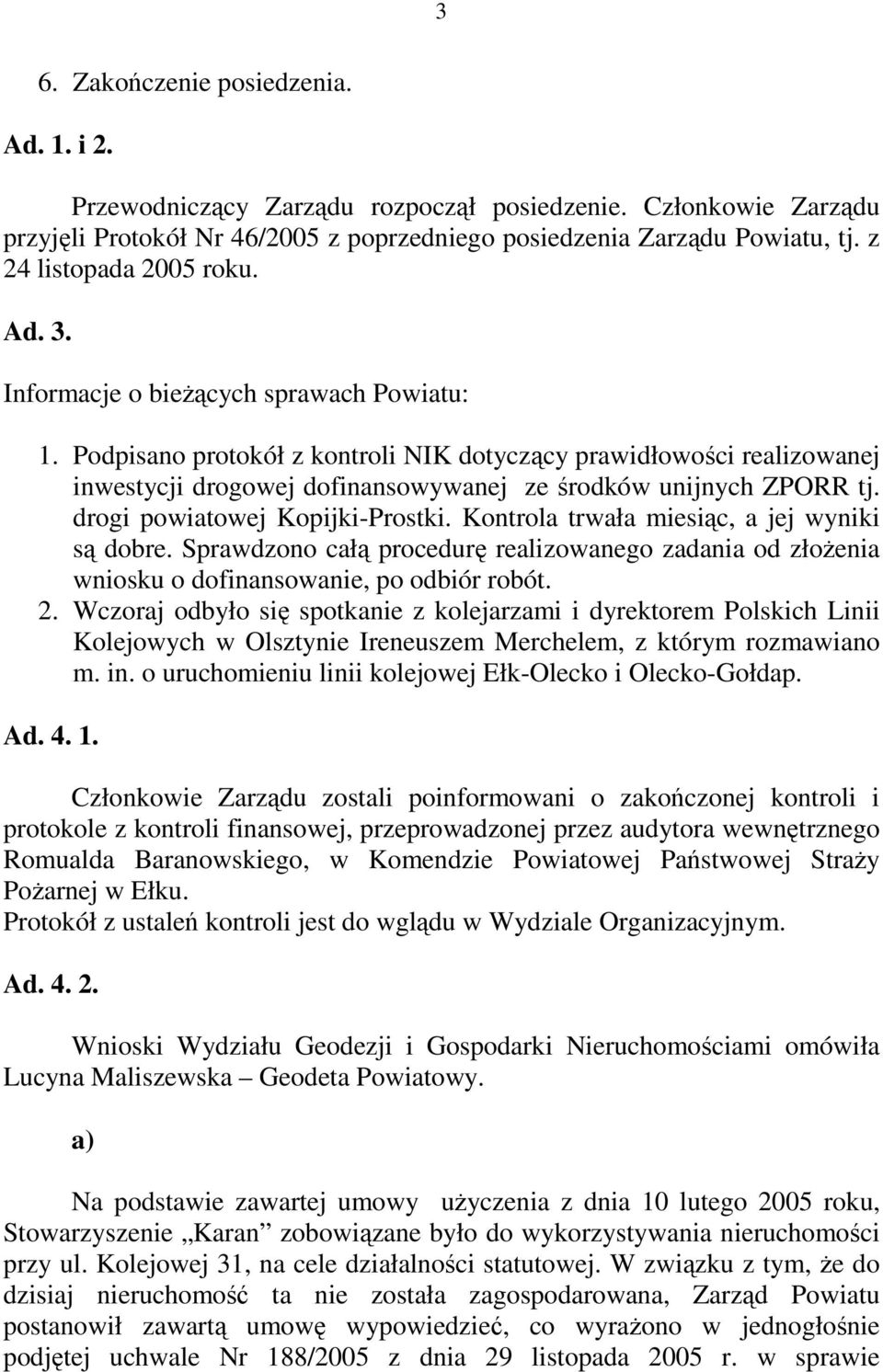 Podpisano protokół z kontroli NIK dotyczący prawidłowości realizowanej inwestycji drogowej dofinansowywanej ze środków unijnych ZPORR tj. drogi powiatowej Kopijki-Prostki.