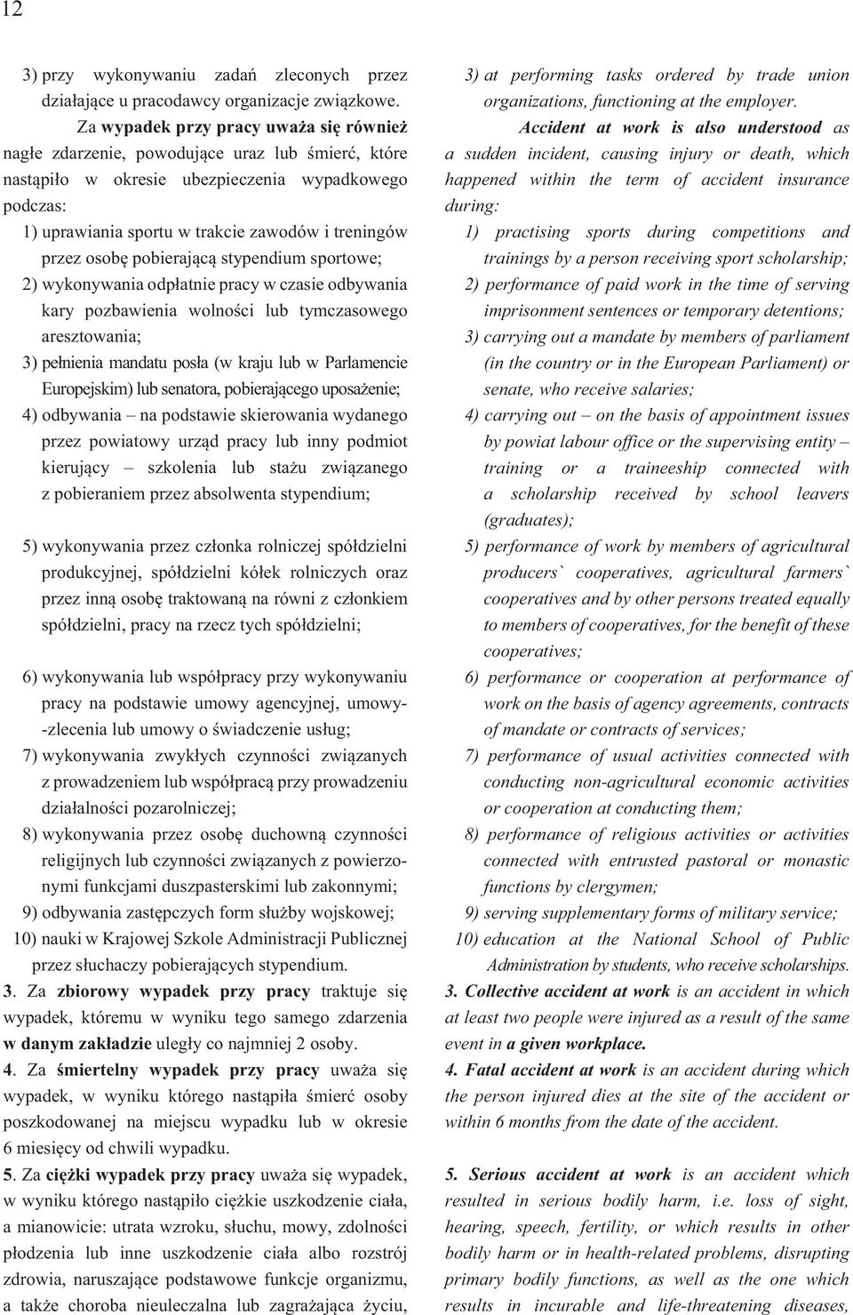 osob pobieraj c stypendium sportowe; 2) wykonywania odp atnie pracy w czasie odbywania kary pozbawienia wolno ci lub tymczasowego aresztowania; 3) pe nienia matu pos a (w kraju lub w Parlamencie