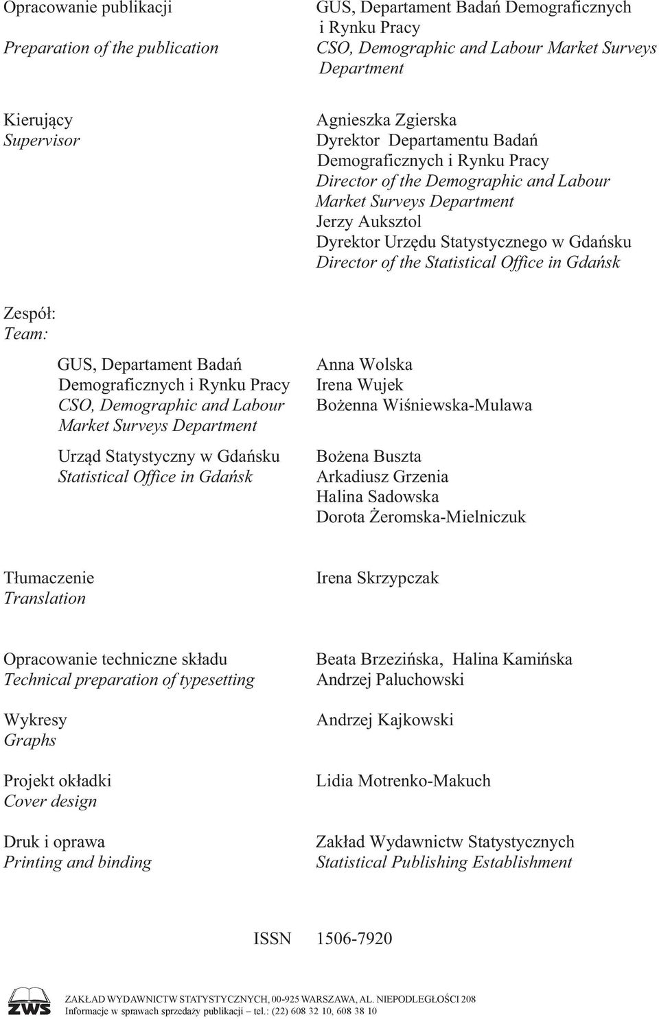 Statistical Office in Gda sk Zespó : Team: GUS, Departament Bada Demograficznych i Rynku Pracy CSO, Demographic Labour Market Surveys Department Urz d Statystyczny w Gda sku Statistical Office in Gda