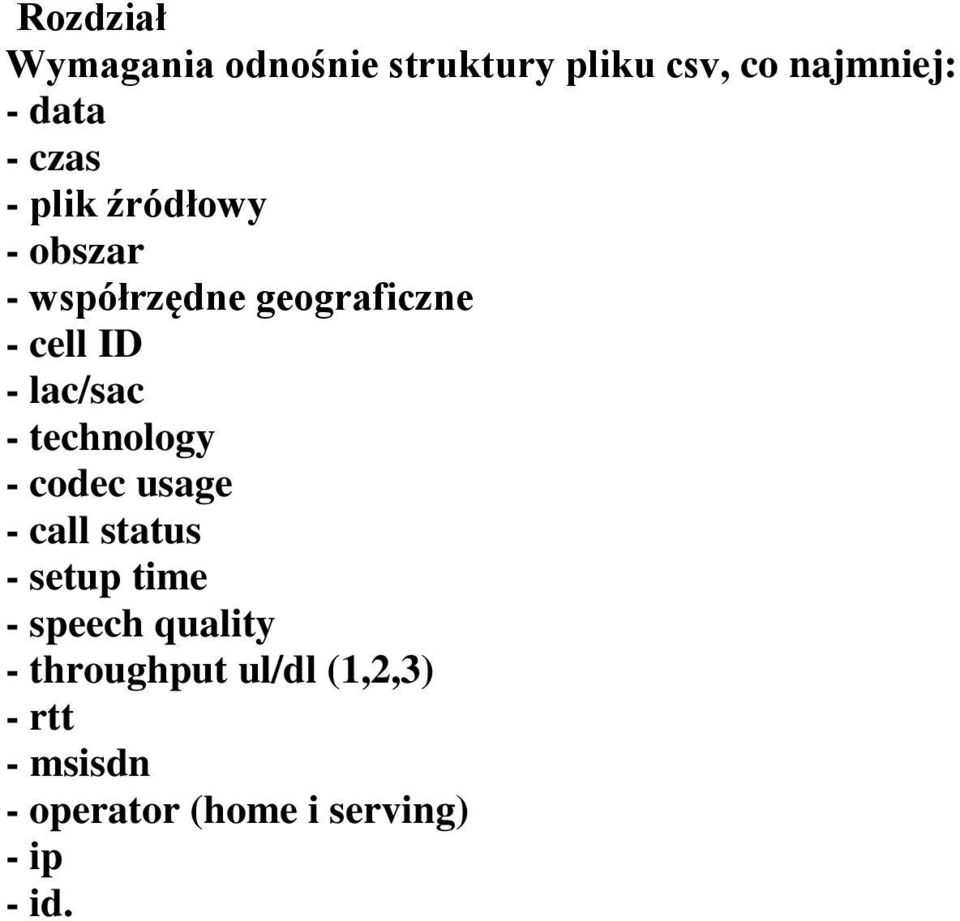 lac/sac - technology - codec usage - call status - setup time - speech