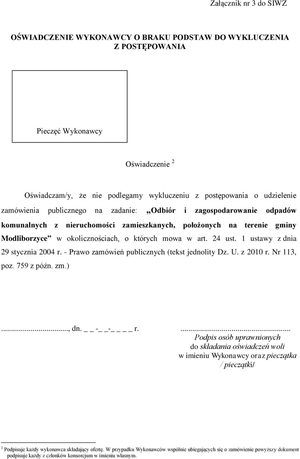 24 ust. 1 ustawy z dnia 29 stycznia 2004 r. - Prawo zamówień publicznych (tekst jednolity Dz. U. z 2010 r. Nr 113, poz. 759 z późn. zm.)..., dn. - - r.