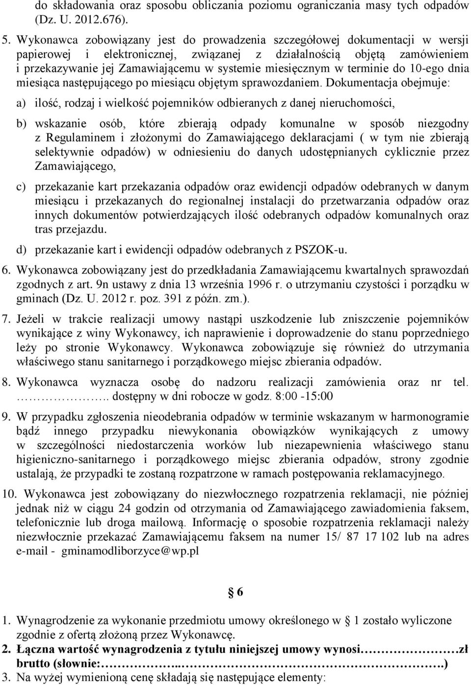 miesięcznym w terminie do 10-ego dnia miesiąca następującego po miesiącu objętym sprawozdaniem.