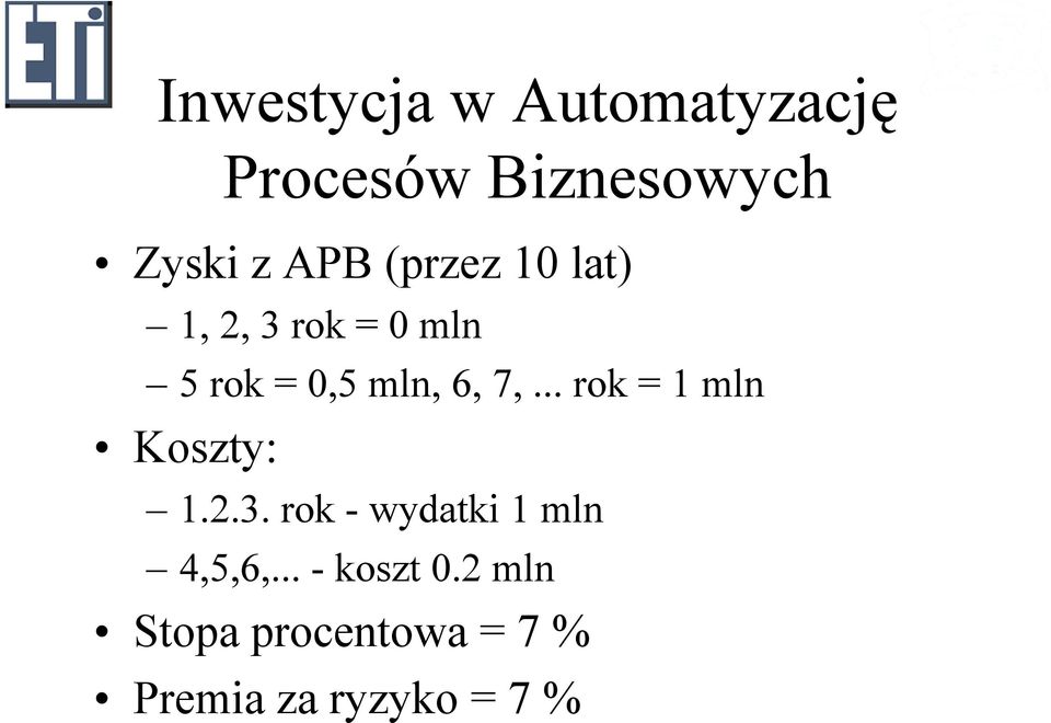 .. rok = 1 ml Koszty: 1.2.3. rok - wydatki 1 ml 4,5,6,.