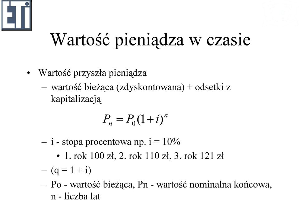 i = 10% 1. rok 100 zł, 2. rok 110 zł, 3.