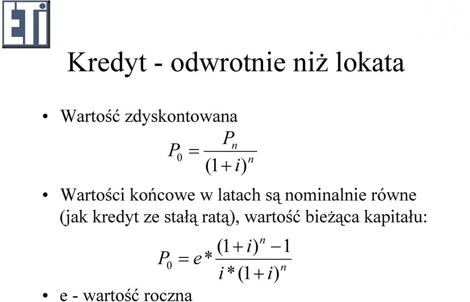 rówe (jak kredyt ze stałą ratą), wartość bieżąca