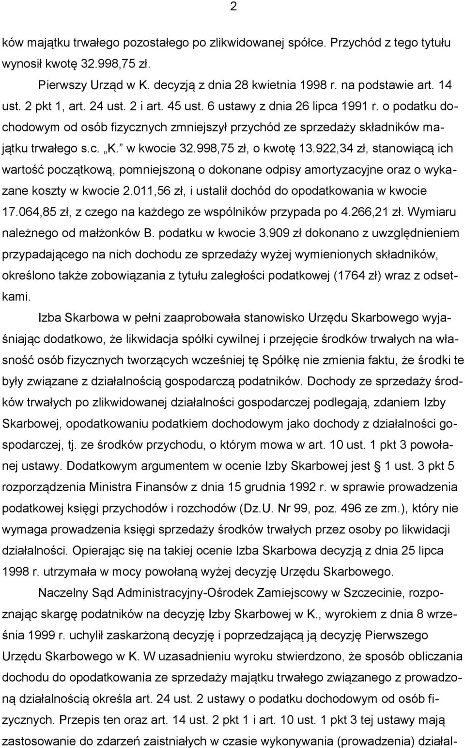 998,75 zł, o kwotę 13.922,34 zł, stanowiącą ich wartość początkową, pomniejszoną o dokonane odpisy amortyzacyjne oraz o wykazane koszty w kwocie 2.