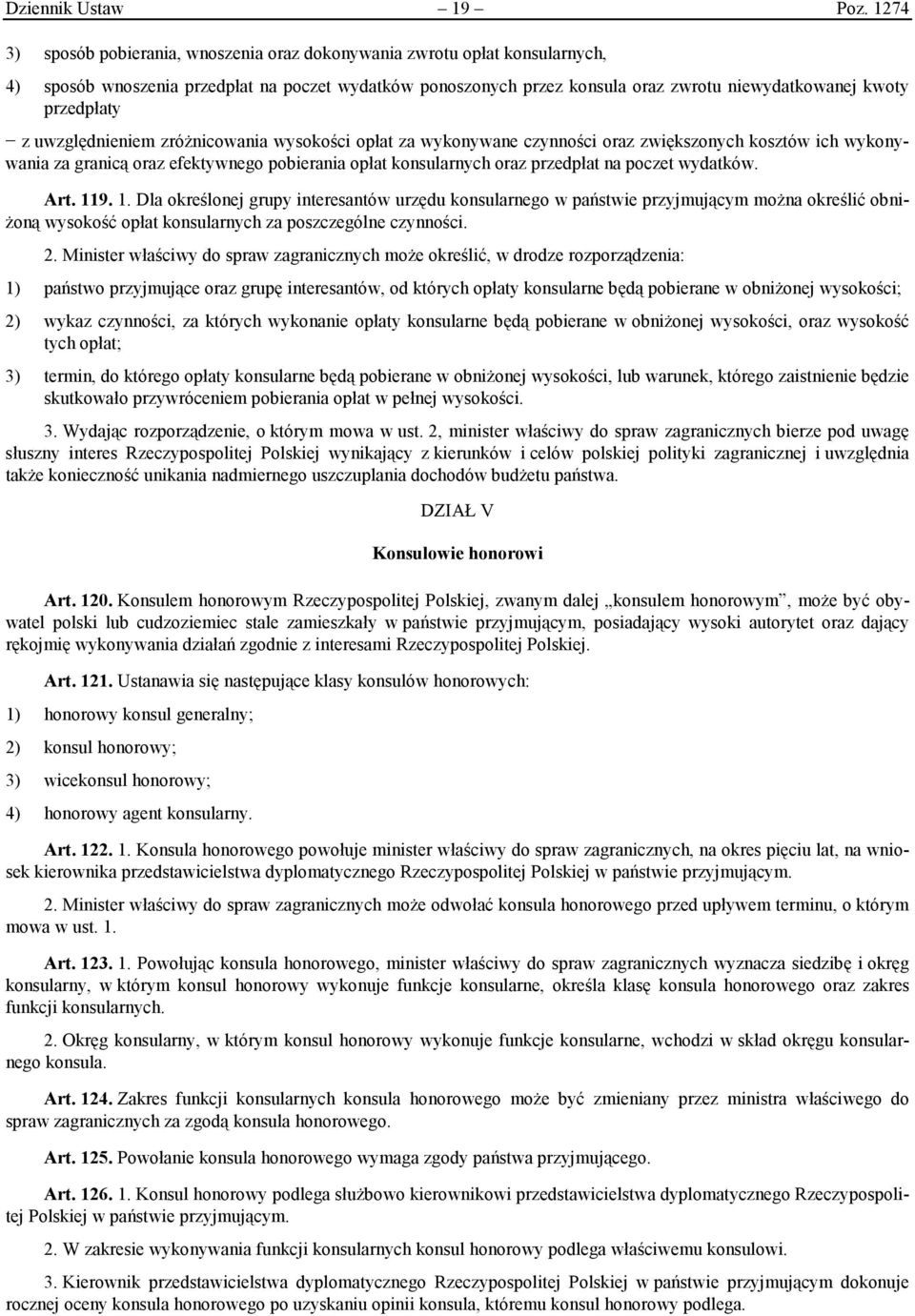 przedpłaty z uwzględnieniem zróżnicowania wysokości opłat za wykonywane czynności oraz zwiększonych kosztów ich wykonywania za granicą oraz efektywnego pobierania opłat konsularnych oraz przedpłat na