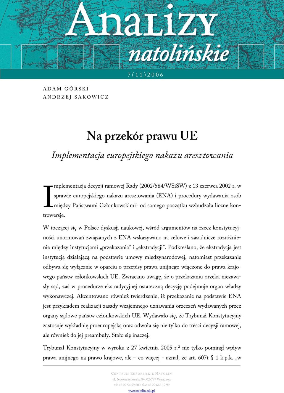 W toczącej się w Polsce dyskusji naukowej, wśród argumentów na rzecz konstytucyjności unormowań związanych z ENA wskazywano na celowe i zasadnicze rozróżnienie między instytucjami przekazania i