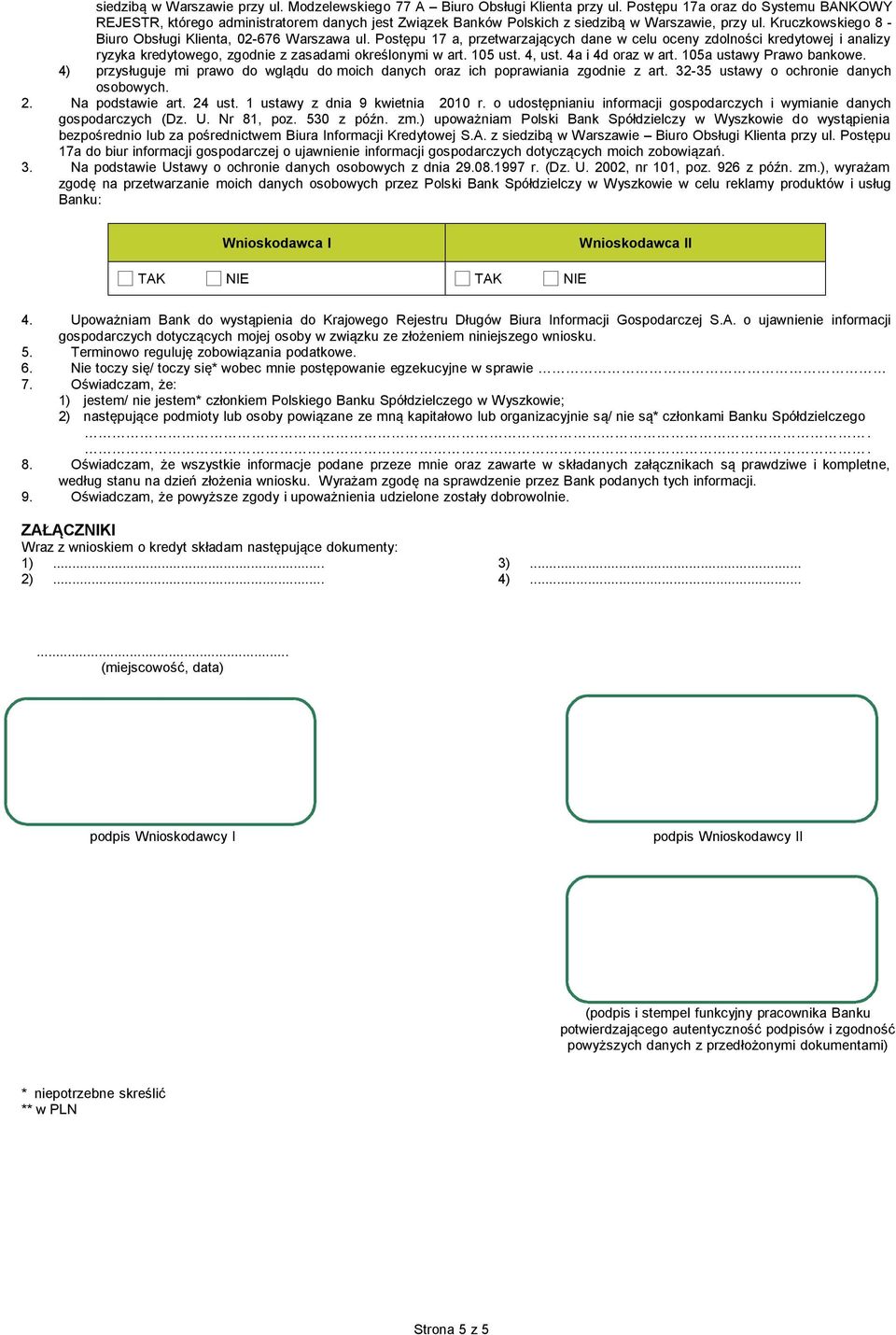 Postępu 17 a, przetwarzających dane w celu oceny zdolności kredytowej i analizy ryzyka kredytowego, zgodnie z zasadami określonymi w art. 105 ust. 4, ust. 4a i 4d oraz w art.