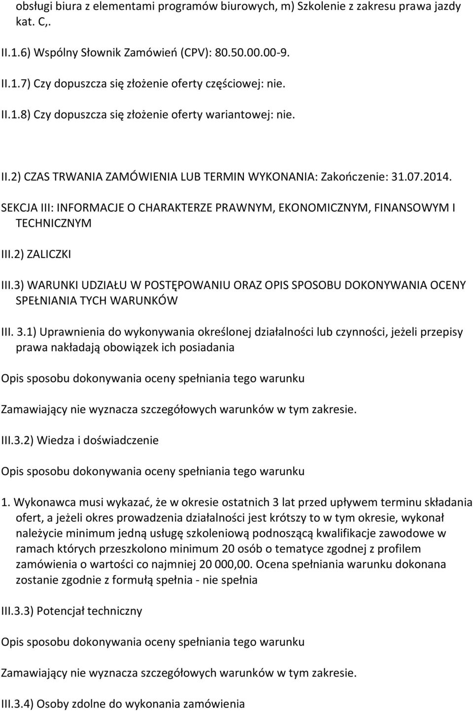 SEKCJA III: INFORMACJE O CHARAKTERZE PRAWNYM, EKONOMICZNYM, FINANSOWYM I TECHNICZNYM III.2) ZALICZKI III.