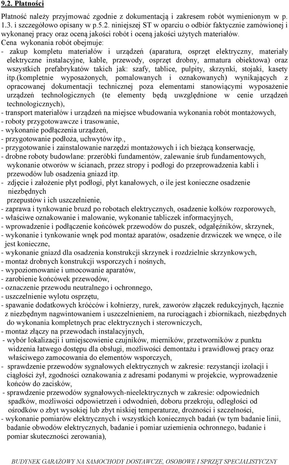 wszystkich prefabrykatów takich jak: szafy, tablice, pulpity, skrzynki, stojaki, kasety itp.