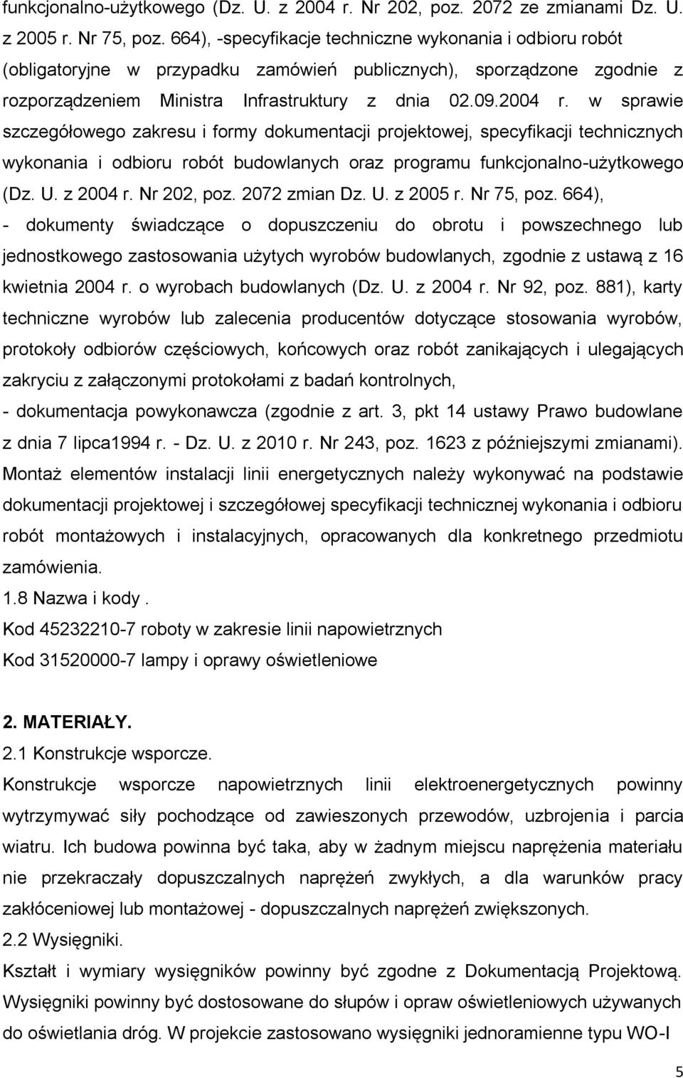 w sprawie szczegółowego zakresu i formy dokumentacji projektowej, specyfikacji technicznych wykonania i odbioru robót budowlanych oraz programu funkcjonalno-użytkowego (Dz. U. z 2004 r. Nr 202, poz.