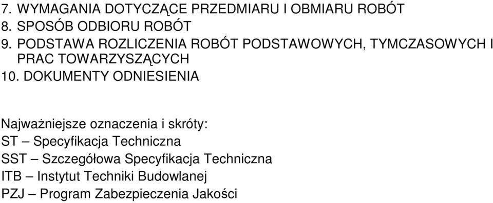 DOKUMENTY ODNIESIENIA NajwaŜniejsze oznaczenia i skróty: ST Specyfikacja Techniczna