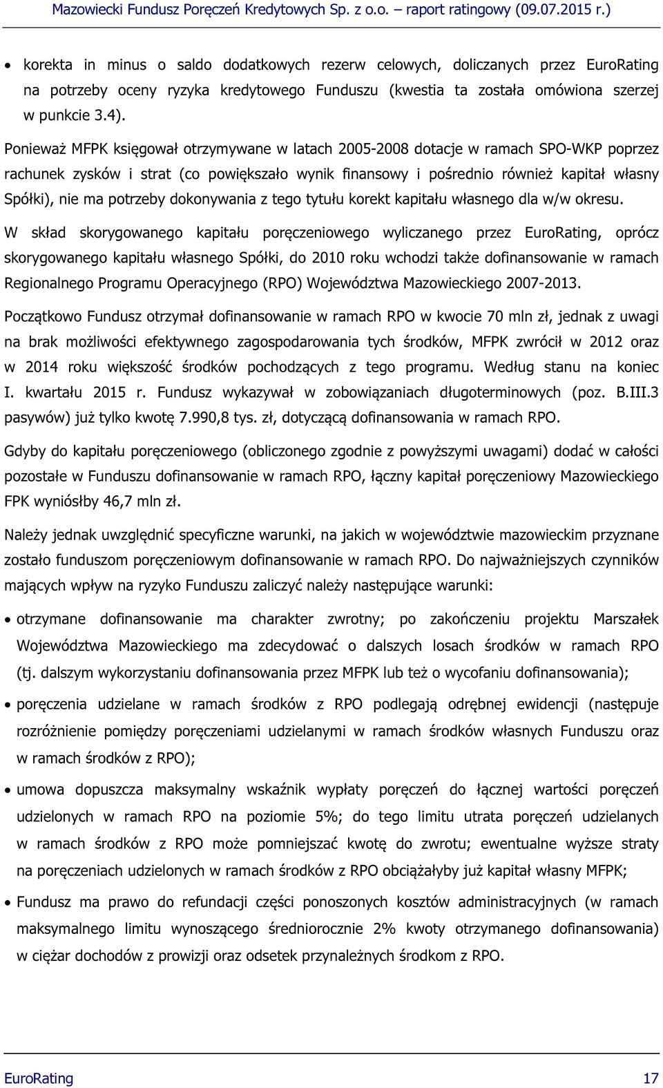 potrzeby dokonywania z tego tytułu korekt kapitału własnego dla w/w okresu.