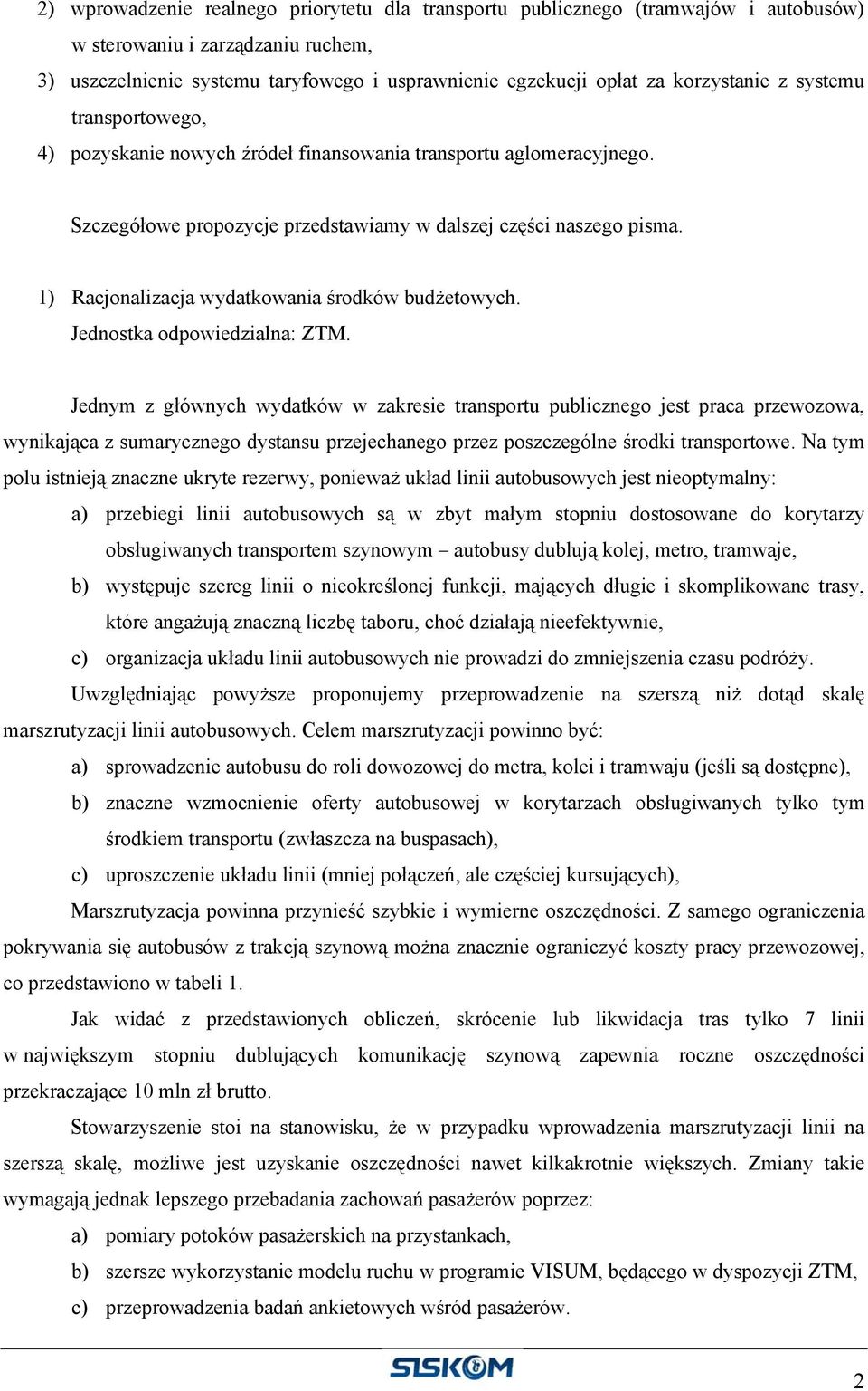 1) Racjonalizacja wydatkowania środków budżetowych. Jednostka odpowiedzialna: ZTM.