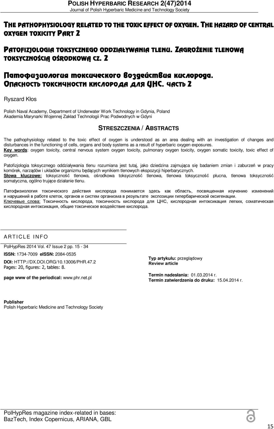 ÀÑÒÜ 2 Ryszard Kłos Polish Naval Academy, Department of Underwater Work Technology in Gdynia, Poland Akademia Marynarki Wojennej Zakład Technologii Prac Podwodnych w Gdyni STRESZCZENIA / ABSTRACTS