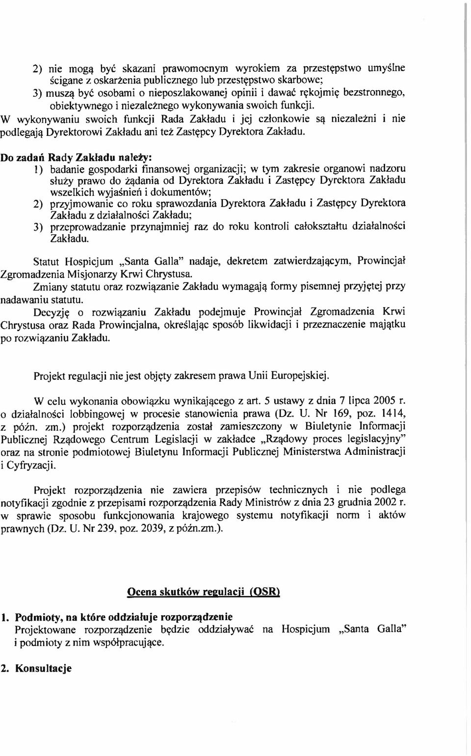 Do adań Rady Zakładu nalch: I ) badane gospodark Inansowej organacj: w rym akrese organow nadoru służ\ prawo do żądana od Dyrektora Zakładu Zastępcy Du ekto-a Zakładu wselkch w\jaśneń dokumentów: 2)