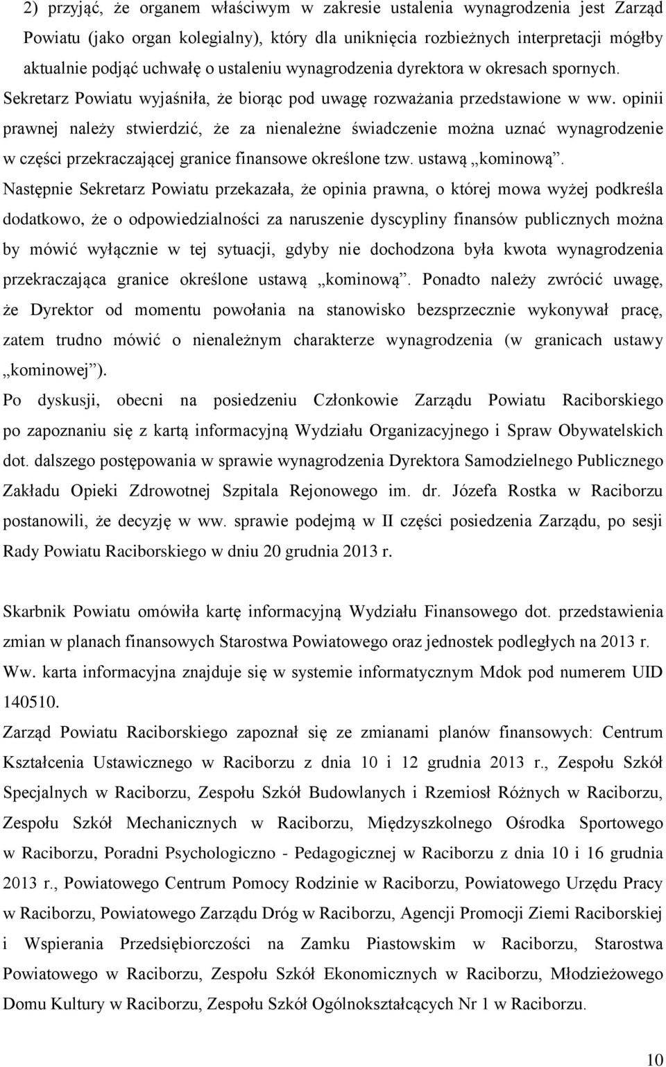 opinii prawnej należy stwierdzić, że za nienależne świadczenie można uznać wynagrodzenie w części przekraczającej granice finansowe określone tzw. ustawą kominową.