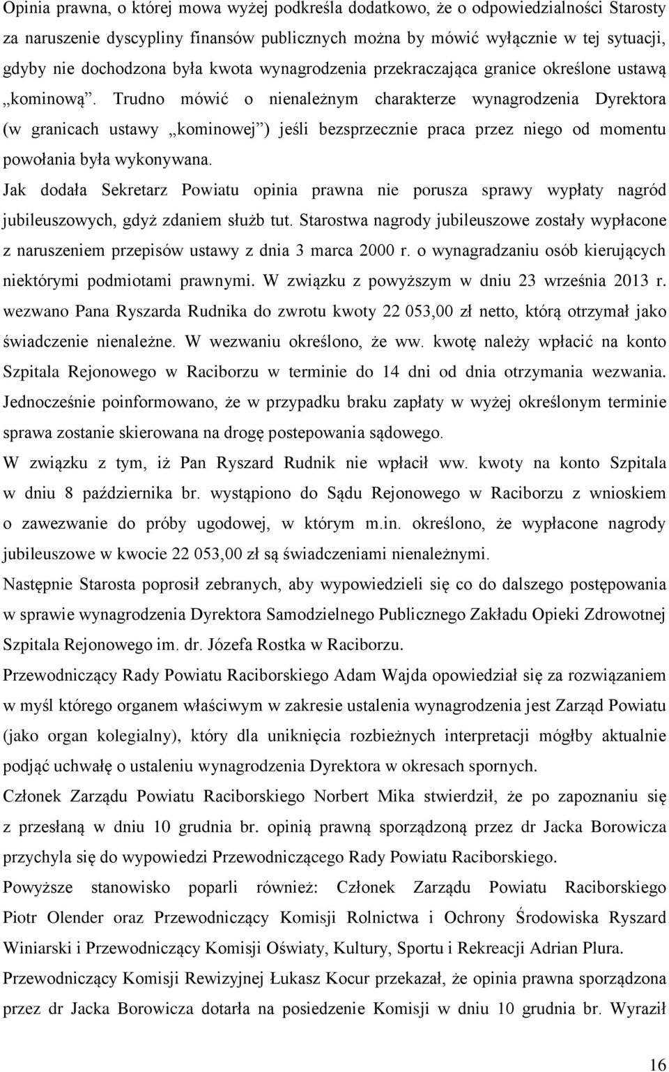 Trudno mówić o nienależnym charakterze wynagrodzenia Dyrektora (w granicach ustawy kominowej ) jeśli bezsprzecznie praca przez niego od momentu powołania była wykonywana.