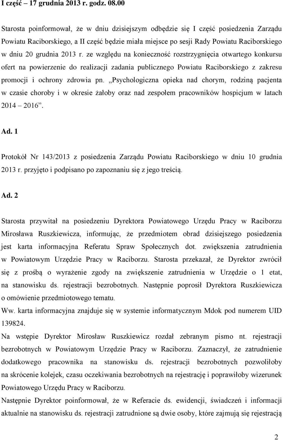 2013 r. ze względu na konieczność rozstrzygnięcia otwartego konkursu ofert na powierzenie do realizacji zadania publicznego Powiatu Raciborskiego z zakresu promocji i ochrony zdrowia pn.