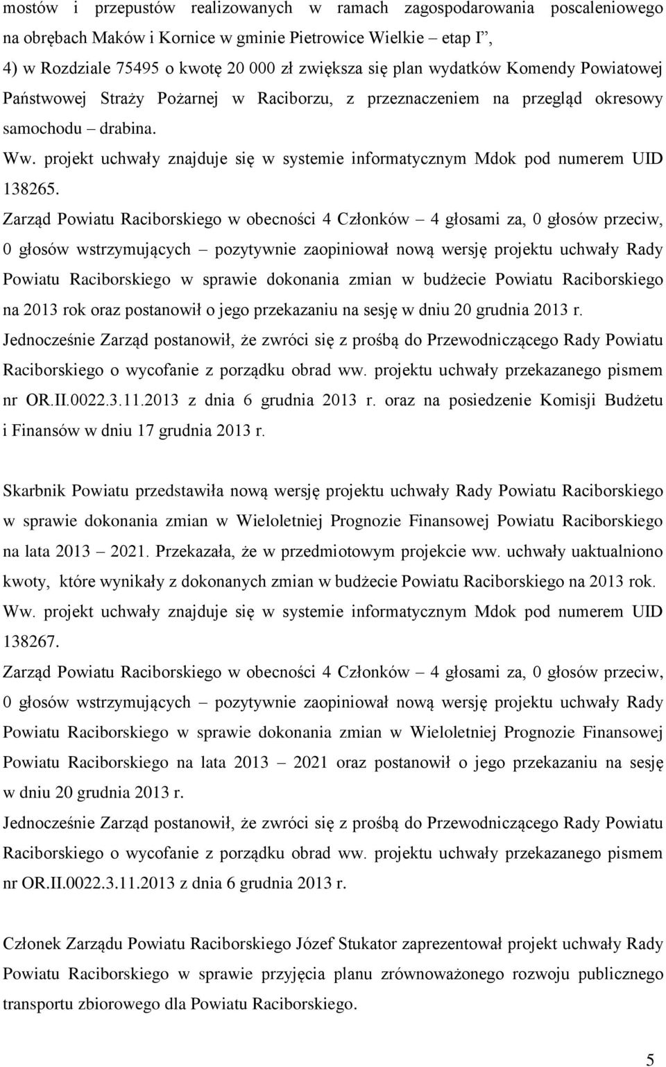 projekt uchwały znajduje się w systemie informatycznym Mdok pod numerem UID 138265.