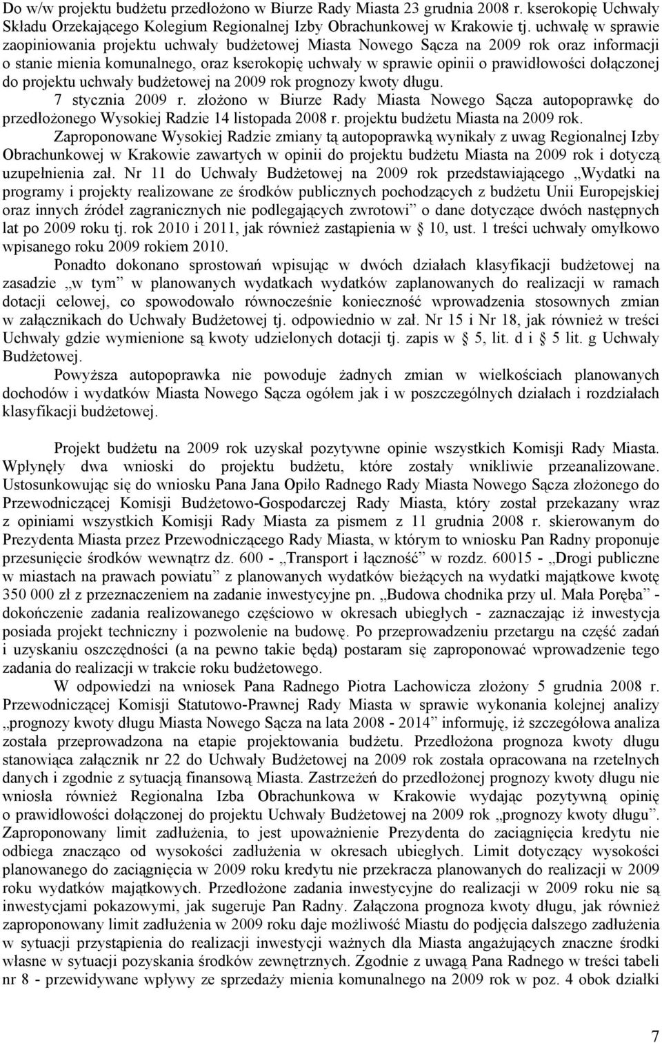 dołączonej do projektu uchwały budżetowej na 2009 rok prognozy kwoty długu. 7 stycznia 2009 r.