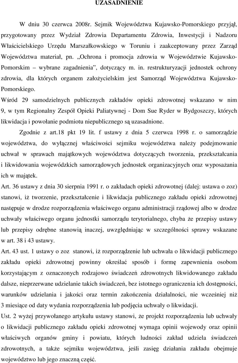 Zarząd Województwa materiał, pn. Ochrona i promocja zdrowia w Województwie Kujawsko- Pomorskim wybrane zagadnienia, dotyczący m. in.