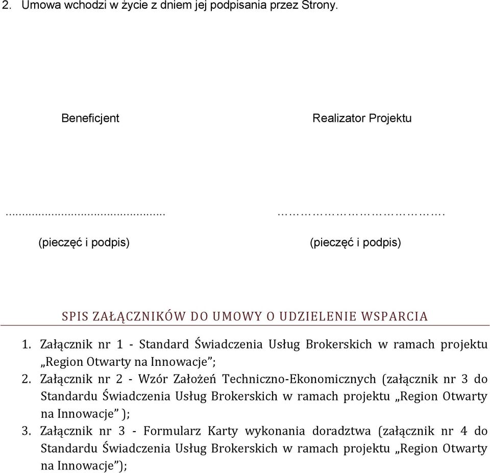 Załącznik nr 1 - Standard Świadczenia Usług Brokerskich w ramach projektu Region Otwarty na Innowacje ; 2.