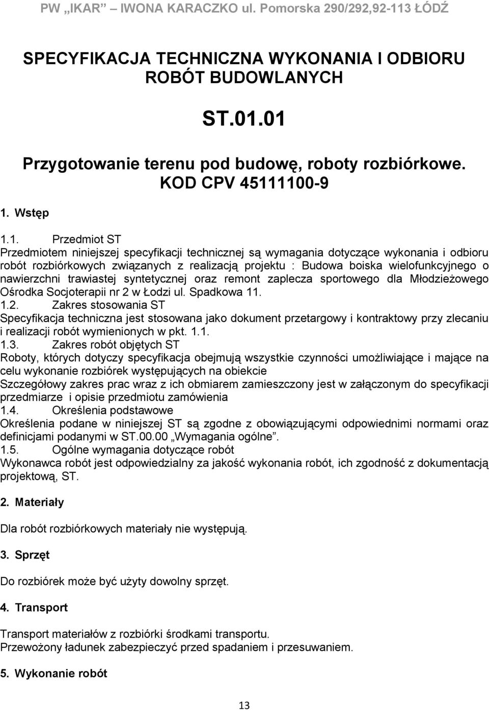 rozbiórkowych związanych z realizacją projektu : Budowa boiska wielofunkcyjnego o nawierzchni trawiastej syntetycznej oraz remont zaplecza sportowego dla Młodzieżowego Ośrodka Socjoterapii nr 2 w