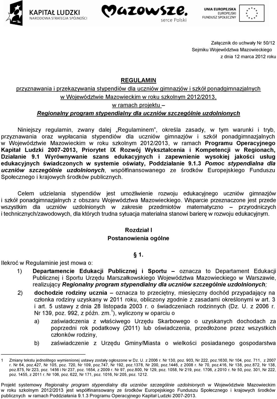 zasady, w tym warunki i tryb, przyznawania oraz wypłacania stypendiów dla uczniów gimnazjów i szkół ponadgimnazjalnych w Województwie Mazowieckim w roku szkolnym 2012/2013, w ramach Programu