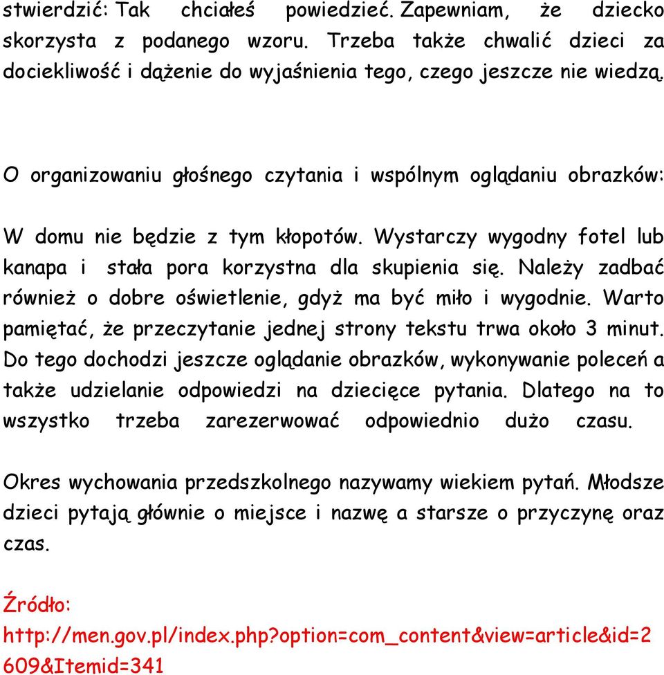 Należy zadbać również o dobre oświetlenie, gdyż ma być miło i wygodnie. Warto pamiętać, że przeczytanie jednej strony tekstu trwa około 3 minut.