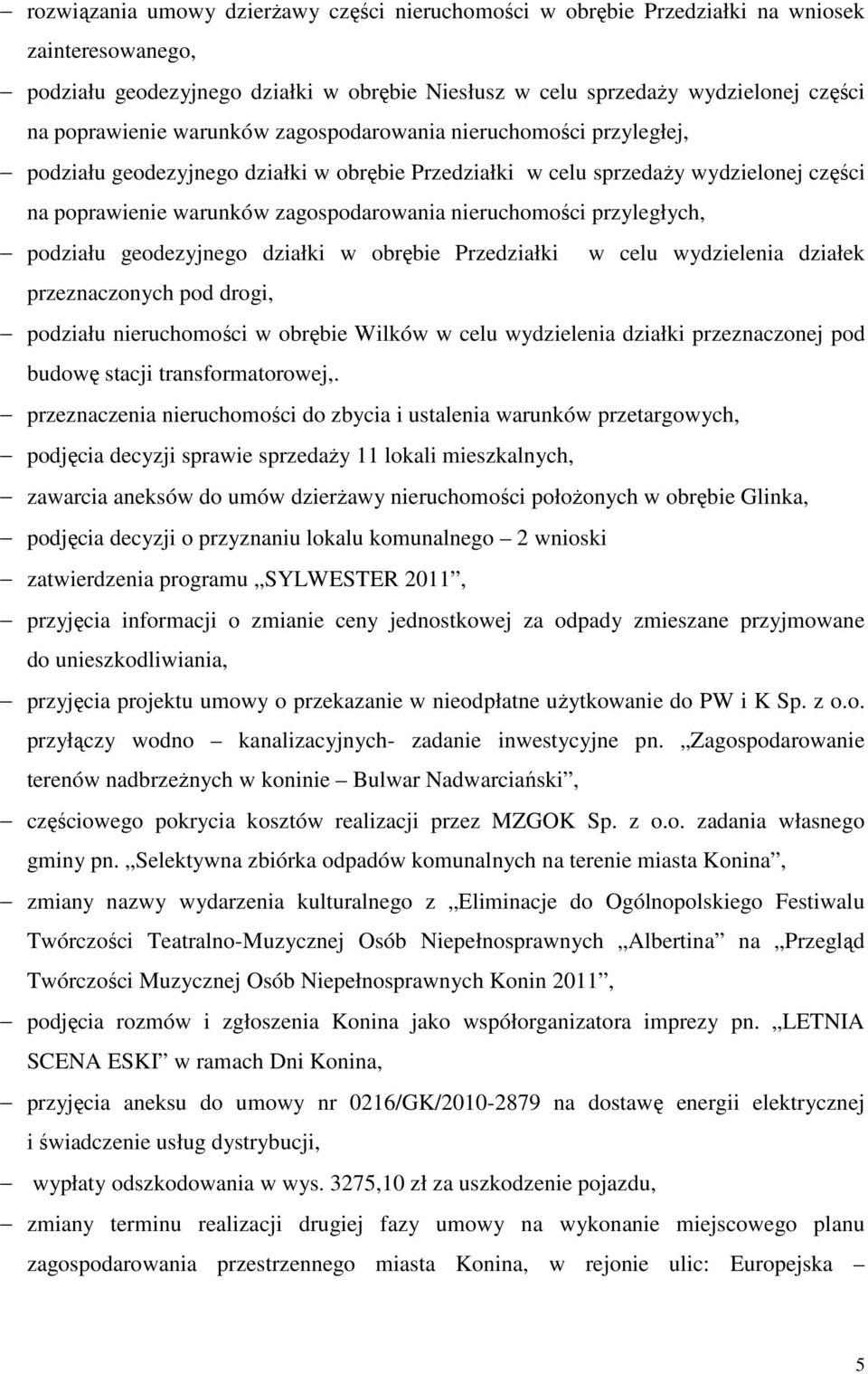 przyległych, podziału geodezyjnego działki w obrębie Przedziałki w celu wydzielenia działek przeznaczonych pod drogi, podziału nieruchomości w obrębie Wilków w celu wydzielenia działki przeznaczonej