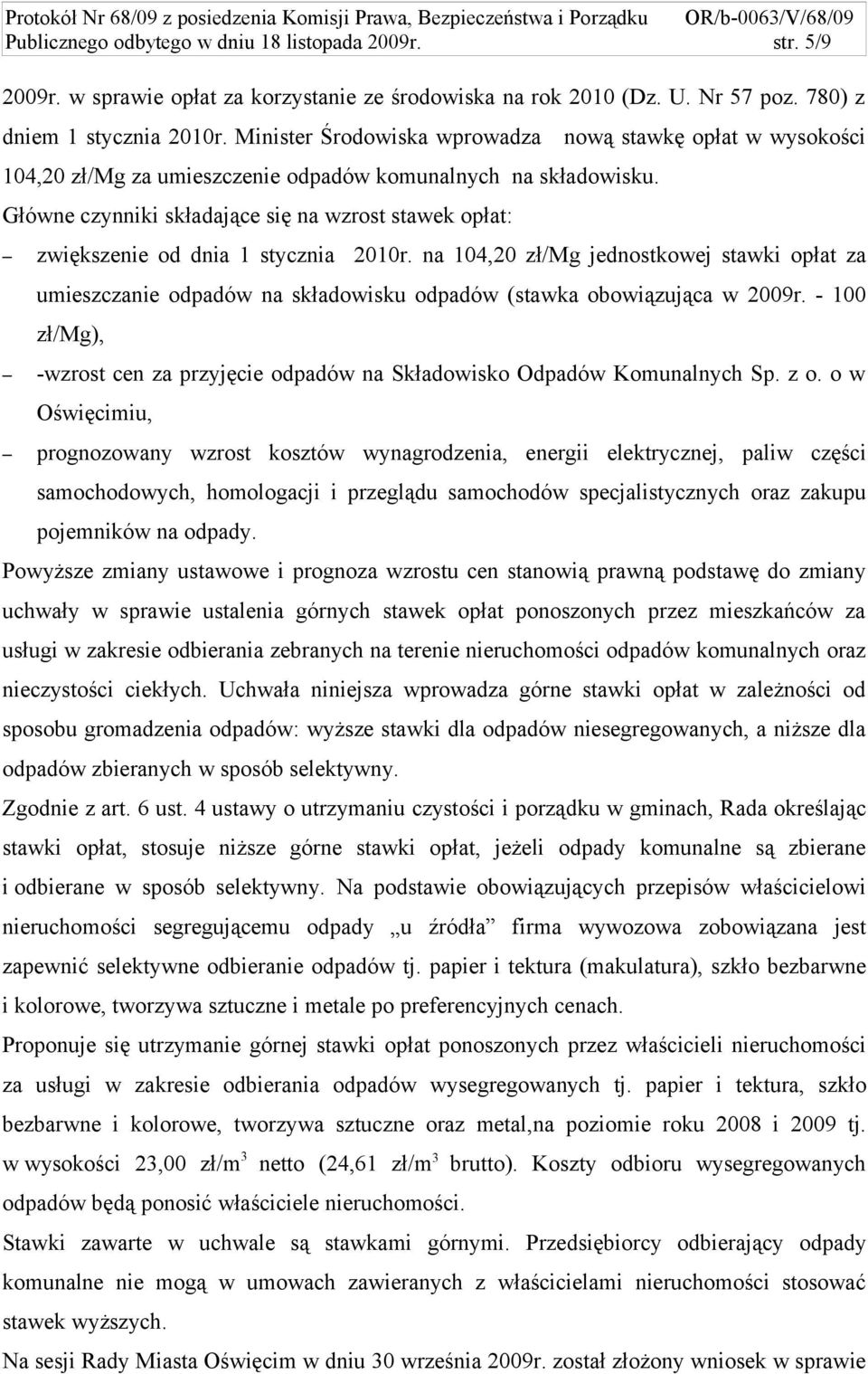 Główne czynniki składające się na wzrost stawek opłat: zwiększenie od dnia 1 stycznia 2010r.