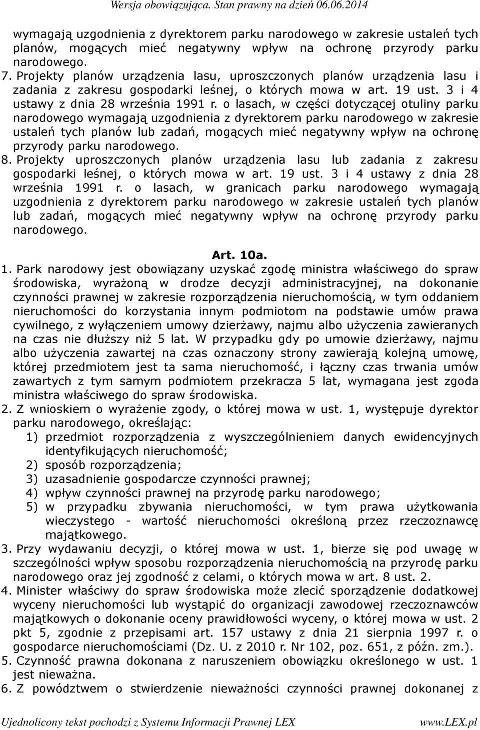 o lasach, w części dotyczącej otuliny parku narodowego wymagają uzgodnienia z dyrektorem parku narodowego w zakresie ustaleń tych planów lub zadań, mogących mieć negatywny wpływ na ochronę przyrody