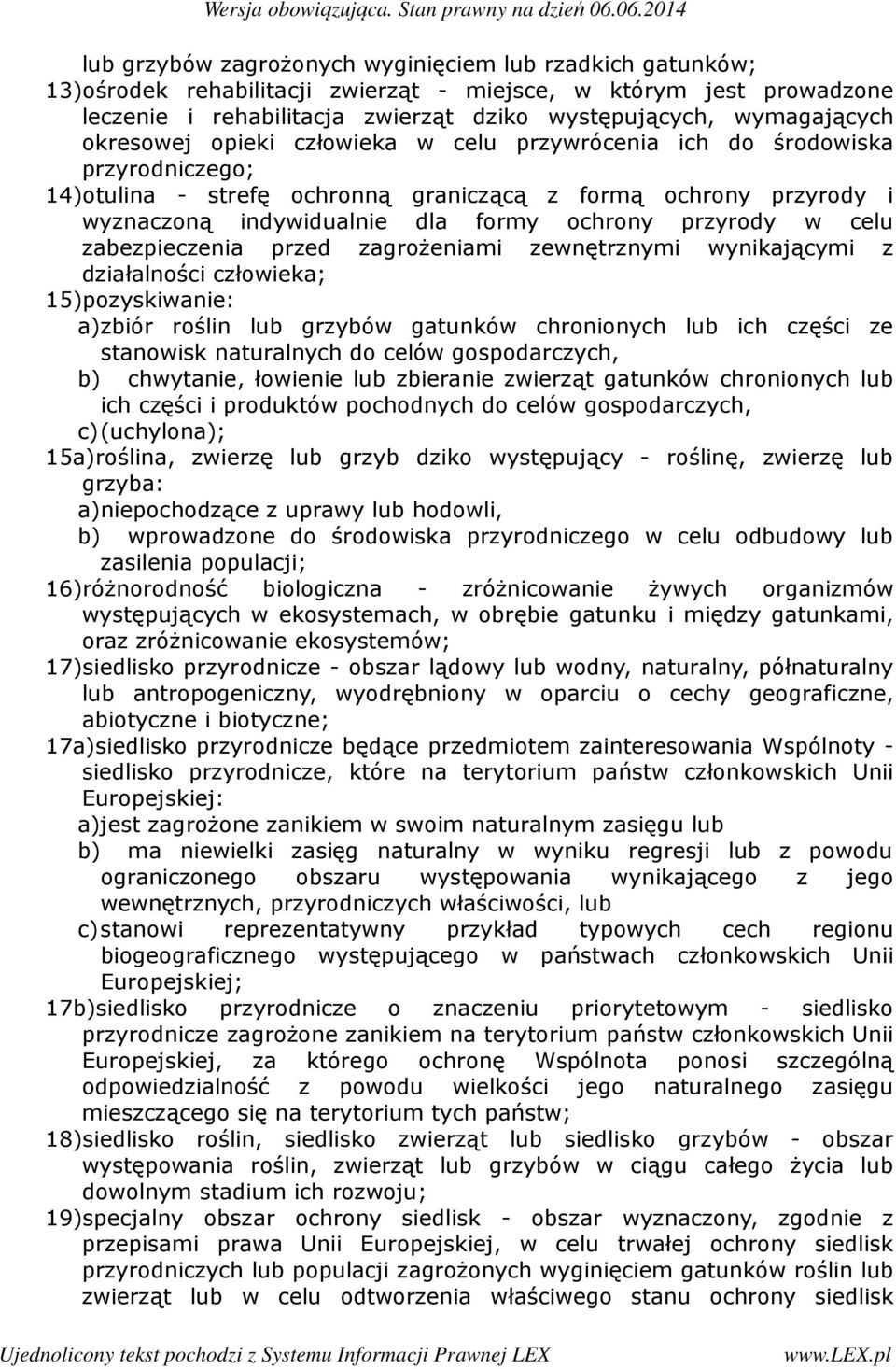 w celu zabezpieczenia przed zagrożeniami zewnętrznymi wynikającymi z działalności człowieka; 15)pozyskiwanie: a)zbiór roślin lub grzybów gatunków chronionych lub ich części ze stanowisk naturalnych