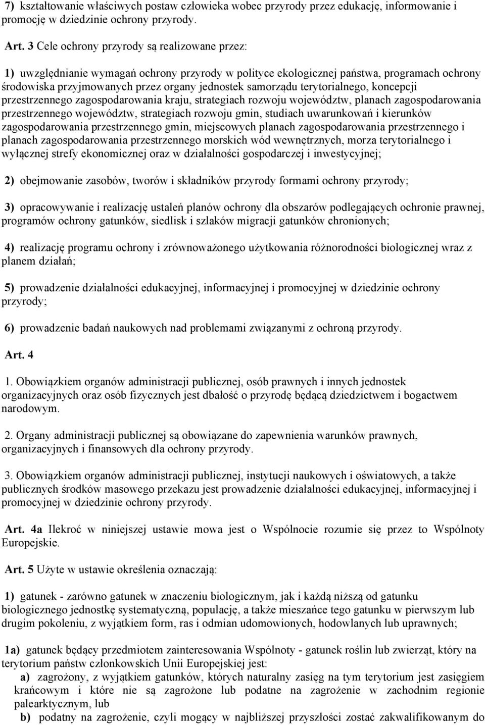 terytorialnego, koncepcji przestrzennego zagospodarowania kraju, strategiach rozwoju województw, planach zagospodarowania przestrzennego województw, strategiach rozwoju gmin, studiach uwarunkowań i