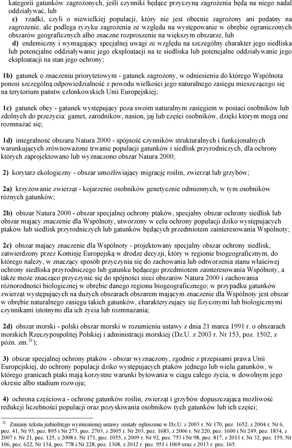 specjalnej uwagi ze względu na szczególny charakter jego siedliska lub potencjalne oddziaływanie jego eksploatacji na te siedliska lub potencjalne oddziaływanie jego eksploatacji na stan jego