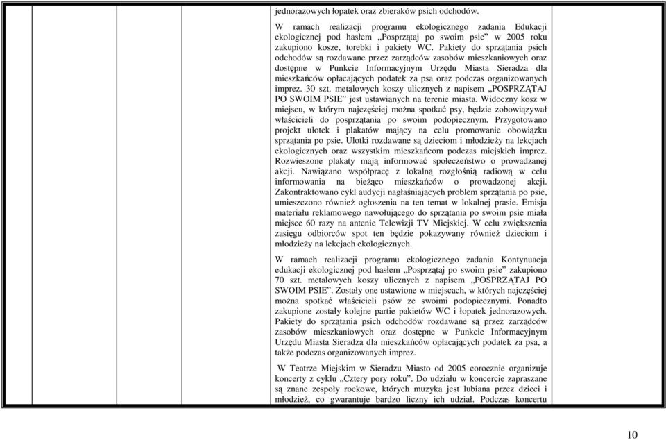 Pakiety do sprzątania psich odchodów są rozdawane przez zarządców zasobów mieszkaniowych oraz dostępne w Punkcie Informacyjnym Urzędu Miasta Sieradza dla mieszkańców opłacających podatek za psa oraz