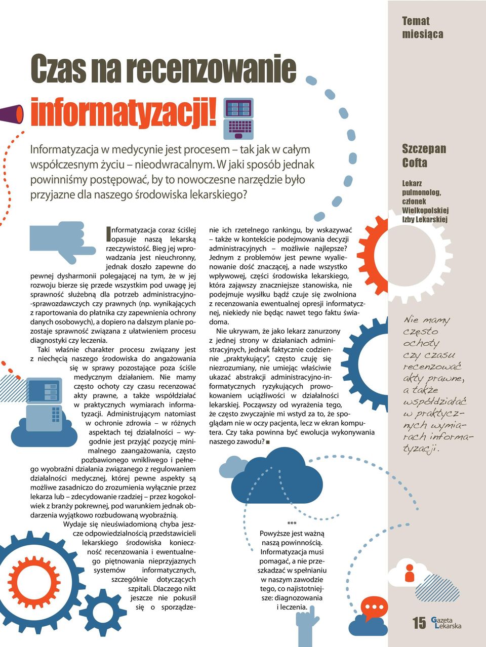 Bieg jej wprowadzania jest nieuchronny, jednak doszło zapewne do pewnej dysharmonii polegającej na tym, że w jej rozwoju bierze się przede wszystkim pod uwagę jej sprawność służebną dla potrzeb