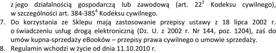 Do korzystania ze Sklepu mają zastosowanie przepisy ustawy z 18 lipca 2002 r.