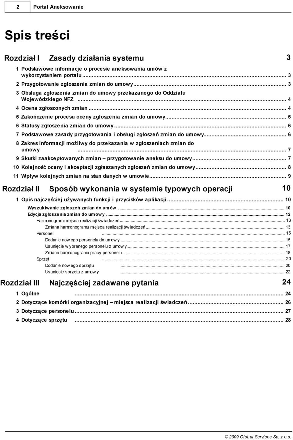 .. zgłoszenia zmian do umowy 5 6 Statusy zgłoszenia zmian... do umowy 6 7 Podstawowe zasady przygotowania.